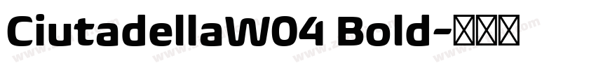 CiutadellaW04 Bold字体转换